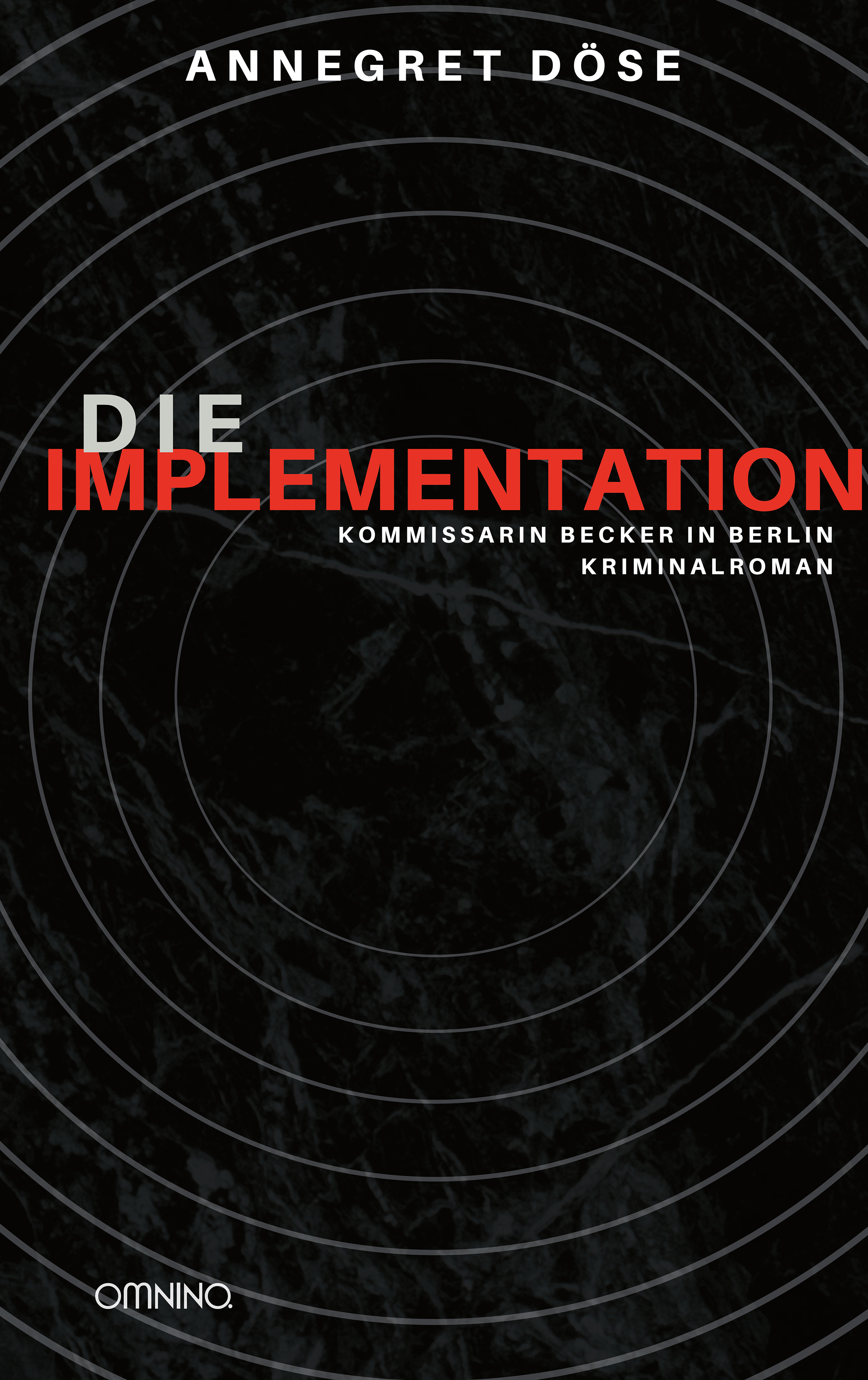 Die Implementation: Kommissarin Becker in Berlin - Kriminalroman . Ein Buch von Annegret Döse